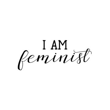 Yes, I am a feminist. Feminism quote, woman motivational slogan. lettering. Vector design.