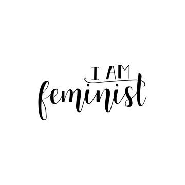 Yes, I am a feminist. Feminism quote, woman motivational slogan. lettering. Vector design.