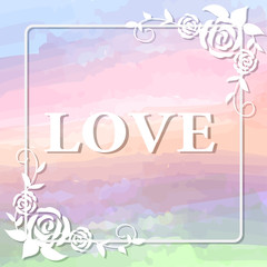 Sweet pastel color background with vintage style hand drawing roses and vines frame with love text for Valentine or wedding concept, vector and illustration