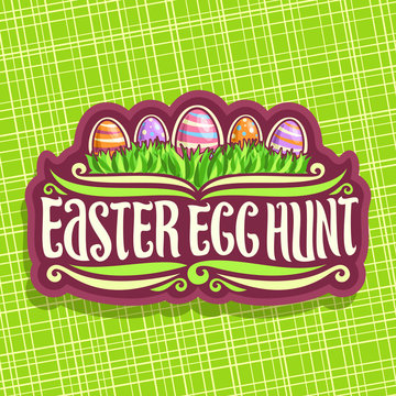 Vector logo for Easter holiday, original handwritten brush typeface for title text easter egg hunt, 5 colorful painted eggs on spring green grass, label for kids easter holiday on green background.