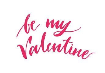 Print lettering, be my valentine, pink background. Welcome inscription on holiday. Handdrawn text on theme of feelings for print, postcards, posters. Vector illustration in romantic style