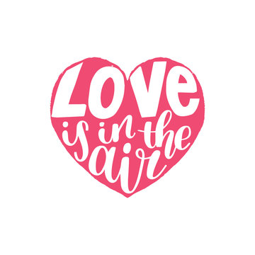 Vector hand lettering phrase Love Is In The Air. February 14 calligraphy in heart shape. Valentines day typography