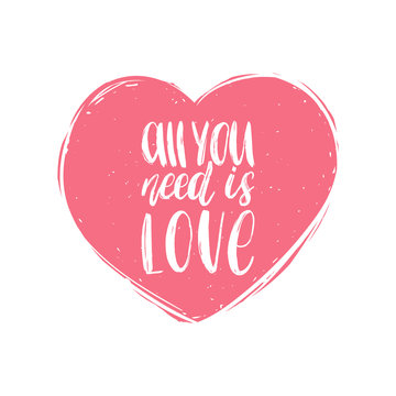 Vector hand lettering phrase All You Need Is Love. February 14 calligraphy in heart shape. Valentines day typography