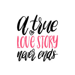 A True Love Story Never Ends hand lettering.Vector February 14 calligraphy on white background.Valentines day typography