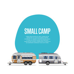 Small camp poster with travel trailers. Car RV trailer caravan, compact motorhome advertising at white background. Mobile home for country traveling and outdoor family vacation vector illustration.