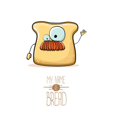 vector funny cartoon cute sliced bread character isolated on white background. My name is bread concept illustration. funky food character