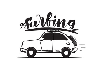 Vector illustration: Hand drawn retro travel car with surfboard on the roof and handwritten lettering of Go Surfing