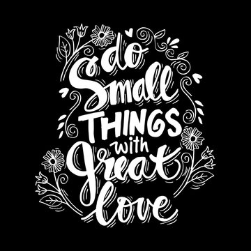 Do small things with great love. Hand lettering quote.
