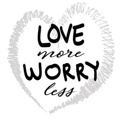 Love more worry less hand lettering.