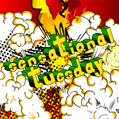 Sensational Tuesday - Comic book style word on abstract background.