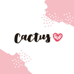 Cute hand drawn card with spiky heart and lettering Cactus. Cartoon style vector illustration in modern color theme.