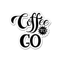 Handdrawn lettering Coffee To Go for cafe and coffee take away. Vector Illustration