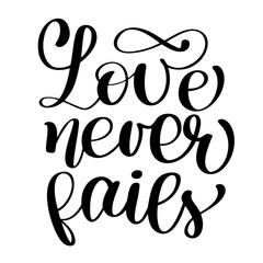 Love never fails christian quote text, hand lettering typography design. Vector valentine Illustration design for holiday greeting card and for photo overlays, t-shirt print, flyer, poster design, mug