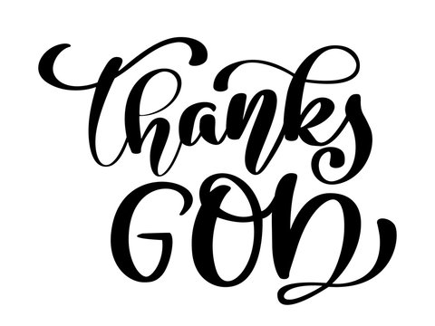 Thanks God christian quote in Bible text, hand lettering typography design. Vector Illustration design for holiday greeting card and for photo overlays, t-shirt print, flyer, poster design, mug