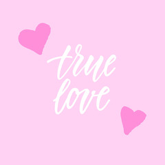 True love! Modern calligraphy phrase and romantic hand drawn doodle.