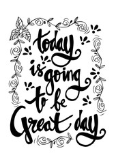 Today is going to be Great Day 