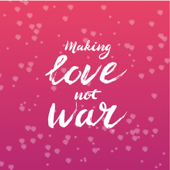Make love not war lettering - calligraphy postcard or poster graphic design element