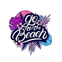 Fototapeta premium Go to the Beach hand written lettering 