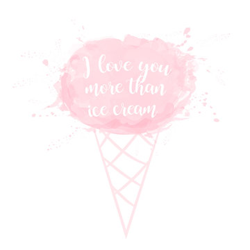 I love you more than ice cream. Love lettering Calligraphy text with Ice cream. Watercolor illustration in vector. Isolated on white background. Cute hand drawn vector art illustration.