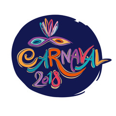 Carnaval 2018. Hand drawn bright colorful vector inscription with Masquerade Mask on a dark background. Invitation card.