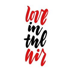 Vector isolated Happy Valentines Day illustration with phrase Love in the air. Hand drawn wedding background. Red and black calligraphy, lettering. For card, print, typography poster, invitation.