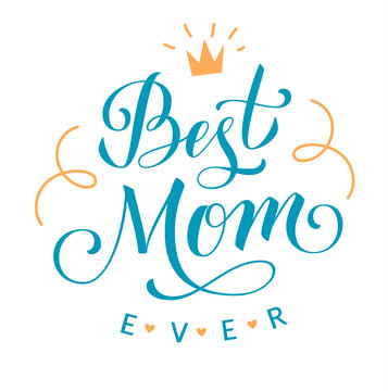 Best Mom Ever. Mother's Day greeting lettering with crown and decorative lines. Vector calligraphic text