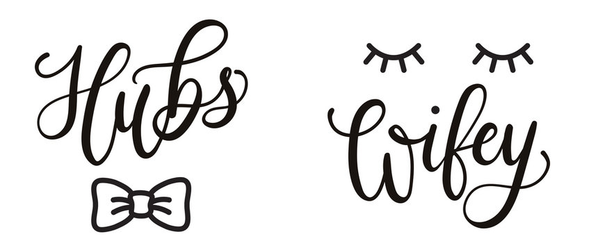 Hubs and wifey hand drawn lettering with bow tie and lashes. Vector illustration for couple mugs, t-shirts, sweaters, pillows, case etc.
