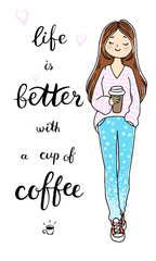 Cute doodle girl with a cup of coffee. Life is better with a cup of coffee lettering. Vector isolated illustration