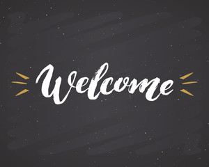 Welcome lettering handwritten sign, Hand drawn grunge calligraphic text. Vector illustration on chalkboard background