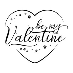 Hand Drawn elegant modern lettering of Be My Valentine isolated on white background. Monochrome greeting card or invitation for Valentines Day. Vector illustration for Holiday Collection.