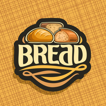 Vector logo for Bread, whole french baguette, sliced half of cereal loaf and homemade cut rye bread, design label with original brush typeface for word bread, black price tag for bakery shop on yellow
