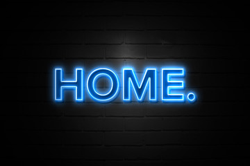 Home neon Sign on brickwall