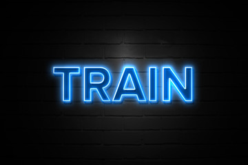 Obraz premium Train neon Sign on brickwall