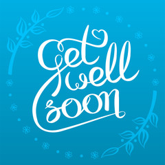 Decorative poster with handwritten inscription. Get well soon card with hand drawn lettering. Vector graphics illustration.