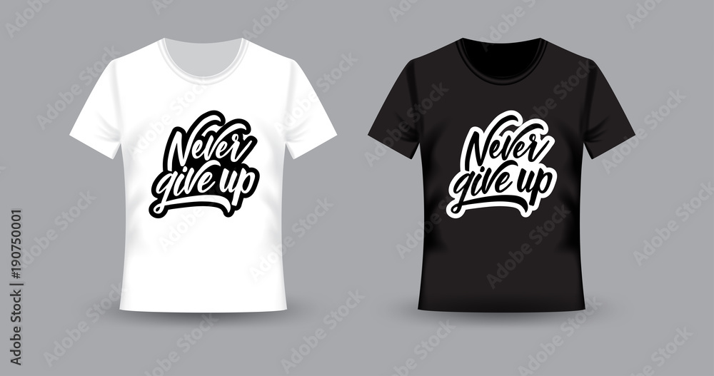 Wall mural White and Black t-shirt with print. Never give up