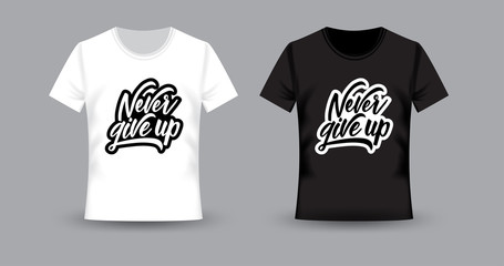 White and Black t-shirt with print. Never give up