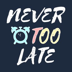 Never too late quote with alarm clock