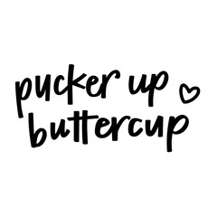 Pucker Up Buttercup