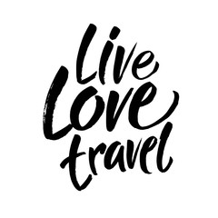 Live. Love. Travel. Tourism vector background. Vector Modern brush calligraphy. Isolated on white background.