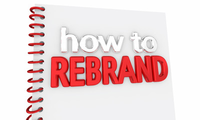 How to Rebrand Your Company Business Relaunch 3d Illustration
