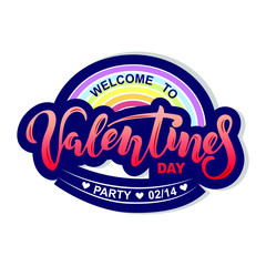 Obraz premium Welcome to Valentines Day Party text with rainbow isolated on background. Hand drawn lettering as Valentines Day logo, badge, patch. Template for St. Valentine's Day, party invitation, greeting card