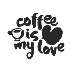 Coffee Is My Love Calligraphy Lettering