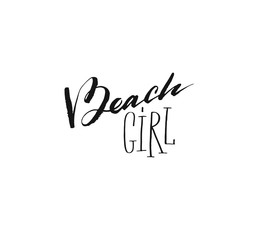 Hand drawn vector abstract ink shabby graphic handwritten calligraphy phase text Beach girl isolated on white background