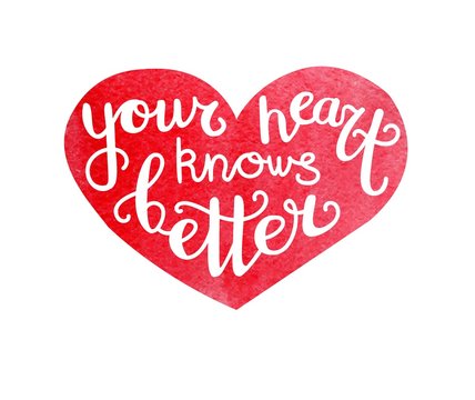 Your heart knows better. Vector illustration with hand lettering and red heart with bright watercolor texture. 