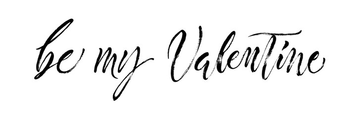 Be my Valentine. St.Valentine's Day message. Dry brush lettering. Modern calligraphy poster in expressive style