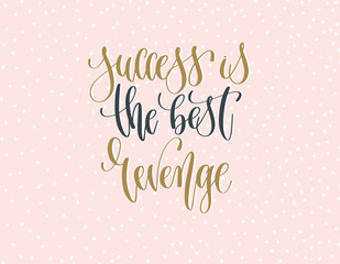 success is the best revenge - gold and gray hand lettering