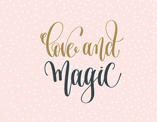 love and magic - gold and gray hand lettering inscription text