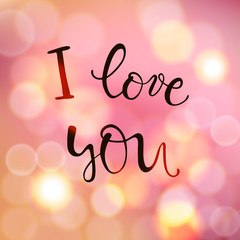 I love you, vector lettering, handwritten text for valentines day on blurred background with lights bokeh. Pink red yellow colors. For romantic design