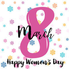 8 March. Women's day greeting card with pink handrawen text on flower background. Vector.