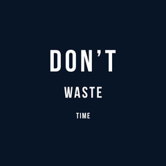 Do not waste time motivational vector poster. Quotes